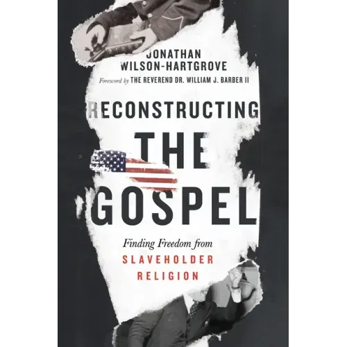 Reconstructing the Gospel: Finding Freedom from Slaveholder Religion