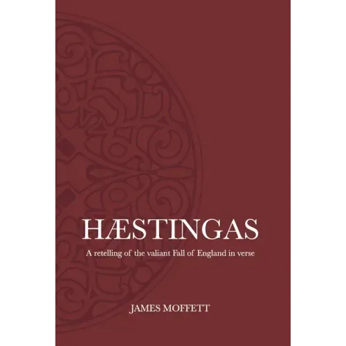 Hæstingas: A retelling of the valiant fall of England in verse