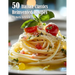 50 Italian Classics Reinvented Recipes