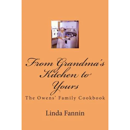 From Grandma's Kitchen to Yours: The Owens' Family Cookbook