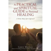 A Practical and Spiritual Guide to Personal Healing: A Mind, Body, Spirit Approach