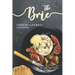 The Brie Cheese-Lover's Cookbook: Cooking, Grilling Baking with Brie: 40 Best Brie Recipes