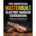The Unofficial Masterbuilt Electric Smoker Cookbook: Amazing Recipes for Smoking Meat, Fish, Vegetable, Game with Your Electric Smoker