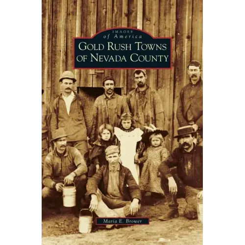 Gold Rush Towns of Nevada County