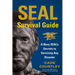 SEAL Survival Guide: A Navy SEAL's Secrets to Surviving Any Disaster