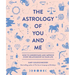 The Astrology of You and Me: How to Understand and Improve Every Relationship in Your Life