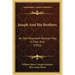 Joseph and His Brothers: An Old Testament Passion Play in Four Acts (1921)