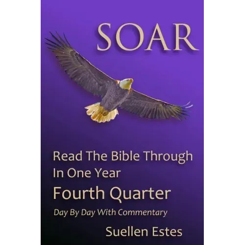Soar: Read the Bible Through In a Year, Fourth Quarter