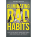 Eliminating Bad Habits: How to Get Rid of Those Bad Habits and Live a Fuller, Better Life