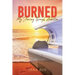 Burned: My Journey Through Addiction