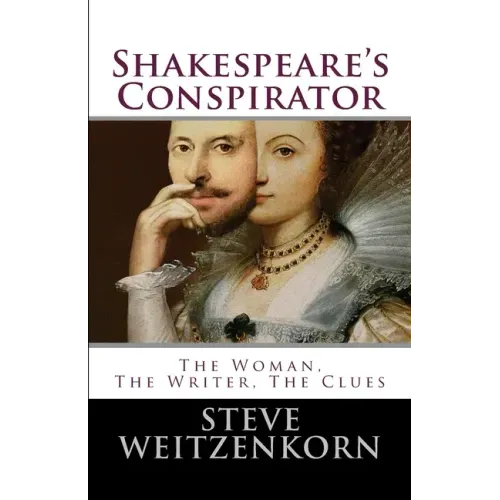 Shakespeare's Conspirator: The Woman, The Writer, The Clues
