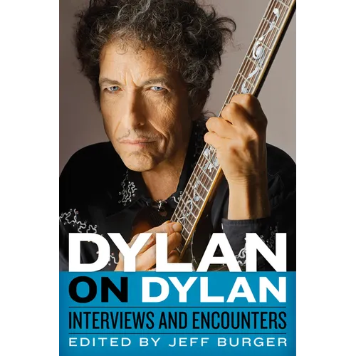 Dylan on Dylan: Interviews and Encounters
