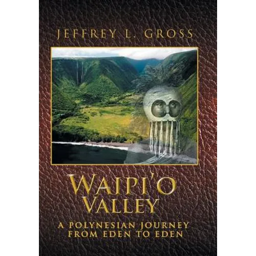 Waipi'o Valley: A Polynesian Journey from Eden to Eden