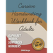 Cursive Handwriting Workbook for Adults: Comprehensive Learning and Practice Workbook with Inspiring and Motivating Learn Cursive Writing - improve ha