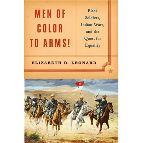 Men of Color to Arms!: Black Soldiers, Indian Wars, and the Quest for Equality