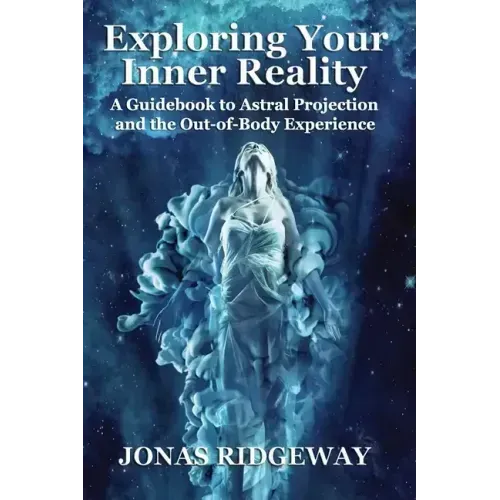 Exploring Your Inner Reality: A Guidebook for Out-of-Body Travel