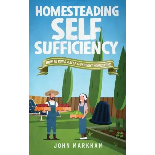 Homesteading self sufficiency: How to build a self sufficient homestead