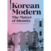 Korean Modern: The Matter of Identity: An Exploration Into Modern Architecture in an East Asian Country