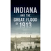 Indiana and the Great Flood of 1913