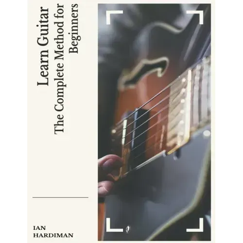 Learn Guitar: The Complete Method for Beginners
