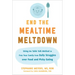 End the Mealtime Meltdown: Using the Table Talk Method to Free Your Family from Daily Struggles Over Food and Picky Eating