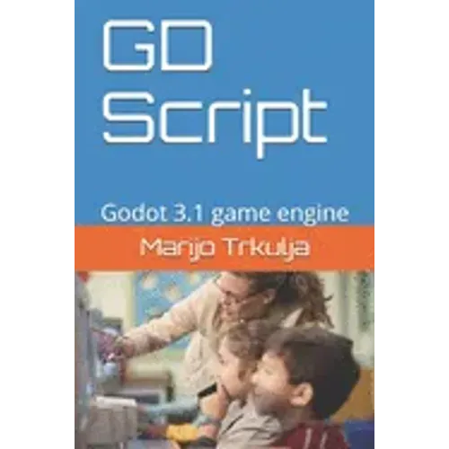 GD Script: Godot 3.1 game engine