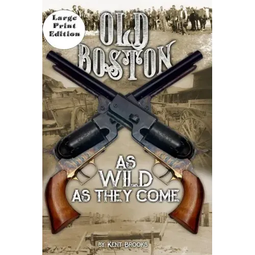 Old Boston: Large Print: As Wild As They Come