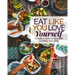Eat Like You Love Yourself: A Modern Guide to Ayurvedic Cooking and Living