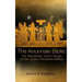 The Anunnaki Bible: The Sumerian Text's Origin of the Judeo Christian Bibles