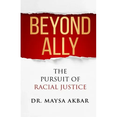Beyond Ally: The Pursuit of Racial Justice
