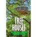 Tree Houses: Everythings You Need to Know about Treehouse and Actually Build: Be in a Treehouse