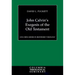 John Calvin's Exegesis of the Old Testament
