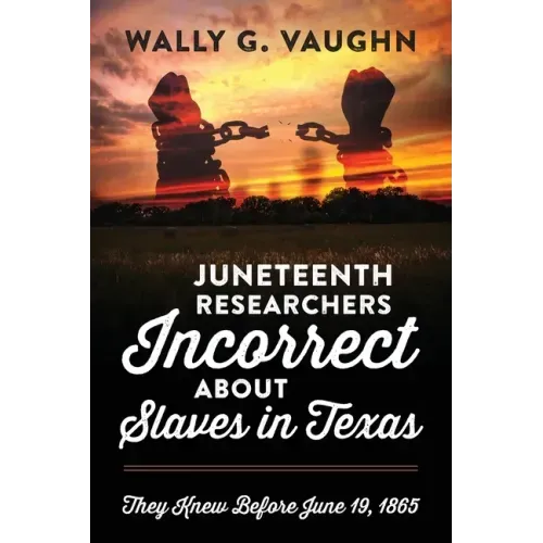 Juneteenth Researchers Incorrect about Slaves in Texas: They Knew Before June 19, 1865