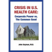 Crisis In U.S. Health Care: Corporate Power vs. The Common Good