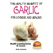 Health Benefits of Garlic For Cooking and Health