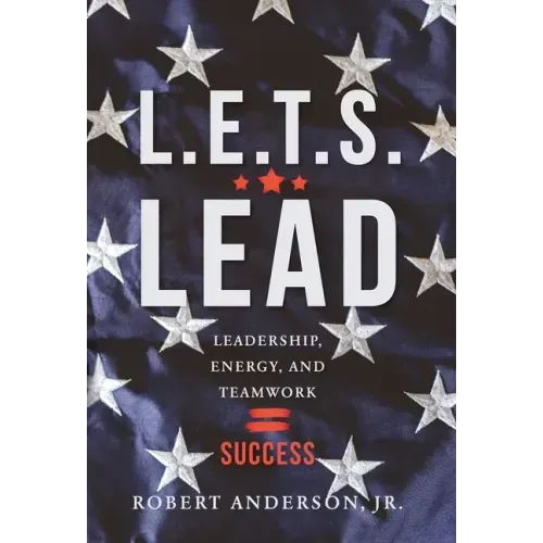 L.E.T.S. Lead: Leadership, Energy, and Teamwork=Success