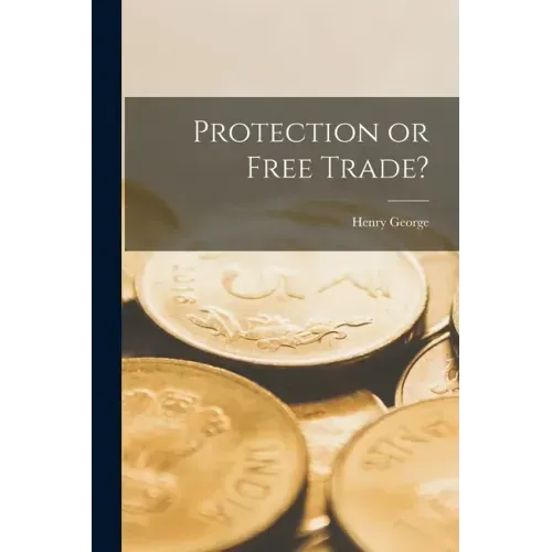 Protection or Free Trade? [microform]