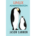 Linux Administration: The Linux Operating System and Command Line Guide for Linux Administrators