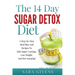The 14 Day Sugar Detox Diet: A Step-By-Step Meal And Recipe Plan To Kick Sugar Cravings, Lose Weight Easily, And Feel Amazing!