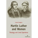 Martin Luther and Women: Theology and Lived Experience