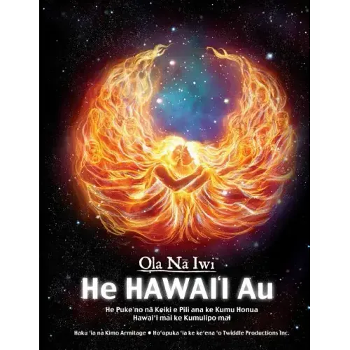 Ola Na Iwi: He Hawaii Au (Hawaiian version): He Puke no na Keiki e Pili ana ke Kumu Honua Hawai'i mai ke Kumulipo mai