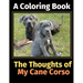 The Thoughts of My Cane Corso: A Coloring Book