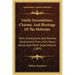 Gaelic Incantations, Charms, And Blessings Of The Hebrides: With Translations, And Parallel Illustrations From Irish, Manx, Norse, And Other Superstit
