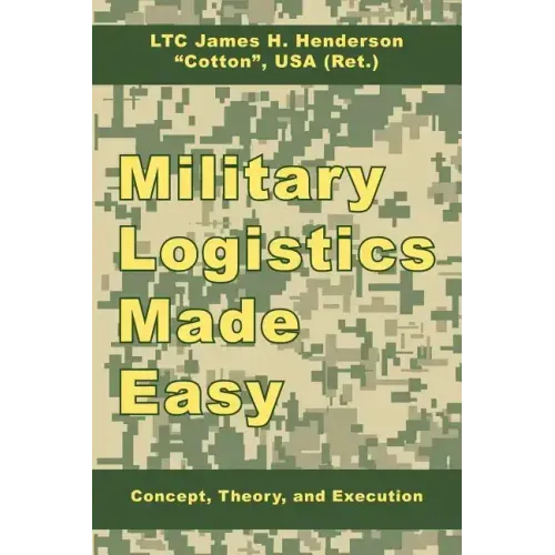 Military Logistics Made Easy: Concept, Theory, and Execution