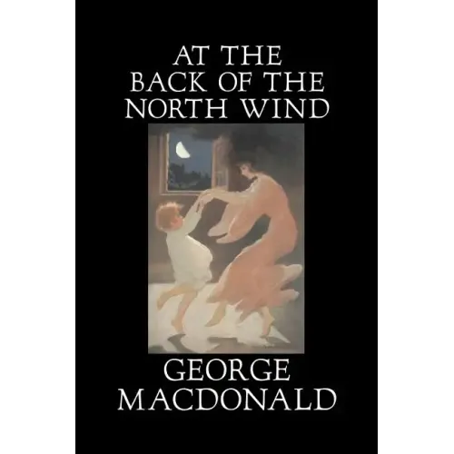 At the Back of the North Wind by George Macdonald, Fiction, Classics, Action & Adventure