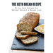 The Keto Bread Recipe: 80 Low Carb Recipes For Optimal Ketosis & Weight Loss: How To Make Keto Flat Bread
