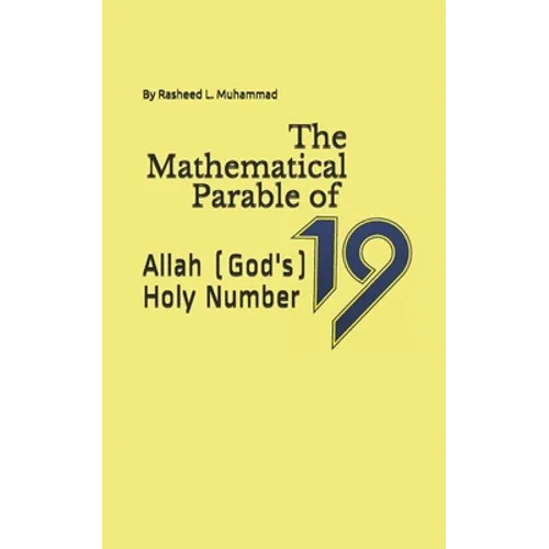 The Mathematical Parable of 19: Allah (God's) Holy Number