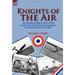 Knights of the Air: An American Pilot's View of the Aerial War of the French Squadrons During the First World War