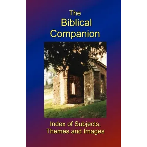 The Biblical Companion: Index of Subjects, Themes and Images