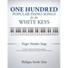 One Hundred Popular Piano Songs for the White Keys